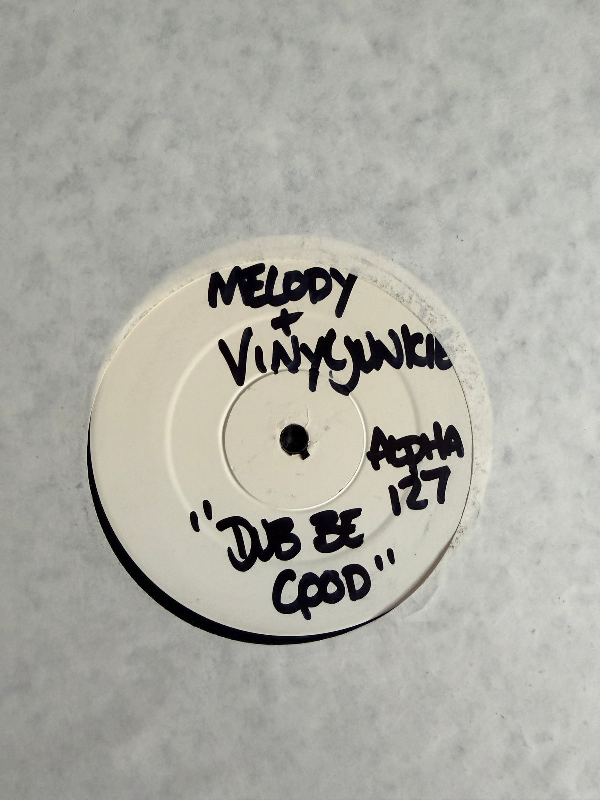 Alpha127 Test Press - Melody & Vinyl Junkie - Dub Be Good