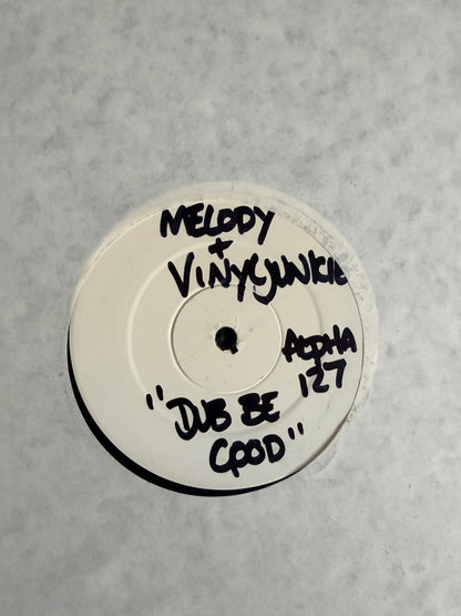 Alpha127 Test Press - Melody & Vinyl Junkie - Dub Be Good