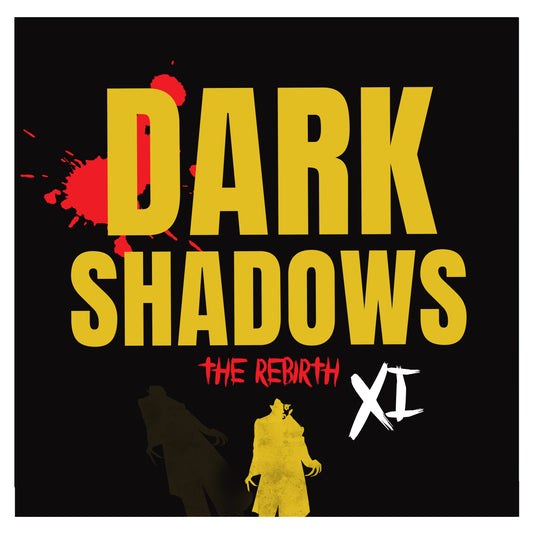 Dark Shadows XI - The Rebirth (247HCLP050)