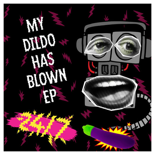 My Dild0 Has Blown EP